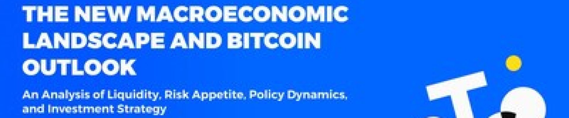 The_New_Macroeconomic_Landscape_and_Bitcoin_Outlook.jpg